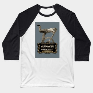 Charlie Chaplin Quotes: "To Truly Laugh, You Must Be Able To Take Your Pain And Play With It" Baseball T-Shirt